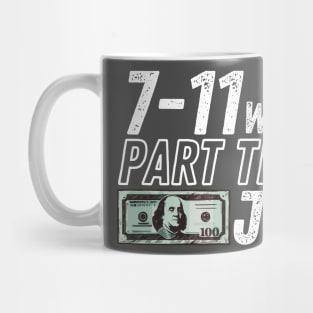 7-11 Was a Part-Time Job Mug